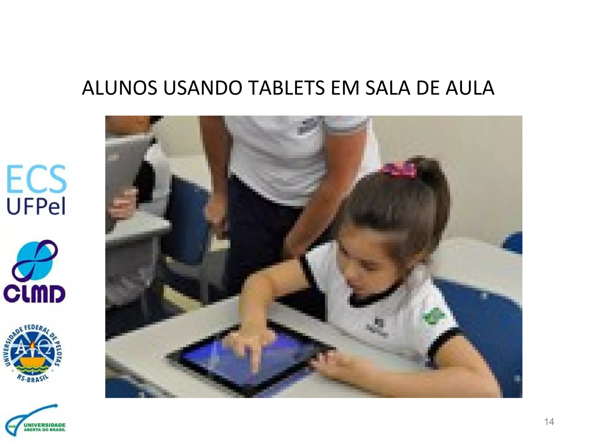 ALUNOS USANDO TABLETS EM SALA DE AULA
14
 