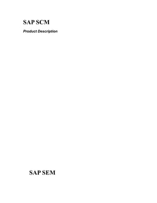 SAP SCM
Product Description




   SAP SEM
 