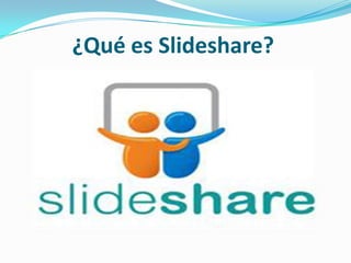 ¿Qué es Slideshare?

 