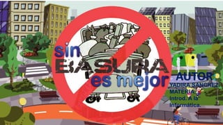 AUTOR:
YADIRA SANCHEZ.
MATERIA:
Introd. A la
Informática.