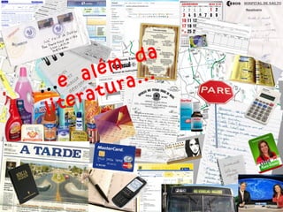 ...e além
da
literatura...
 