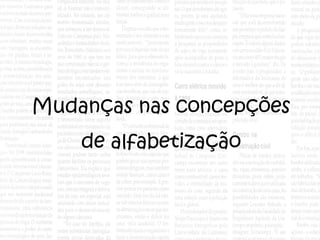 Mudanças nas concepções
de alfabetização
 