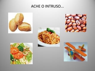 ACHE O INTRUSO...
 