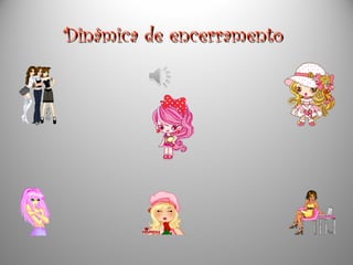 Dinâmica de encerramentoDinâmica de encerramento
 
