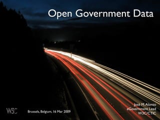 Open Government Data




                                    José M. Alonso
                                 eGovernment Lead
Brussels, Belgium, 16 Mar 2009
                                       W3C/CTIC
 