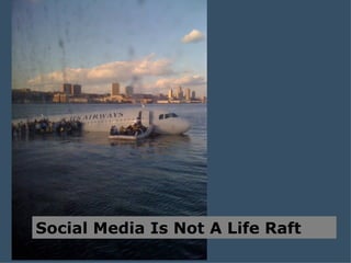 Social Media Is Not A Life Raft 