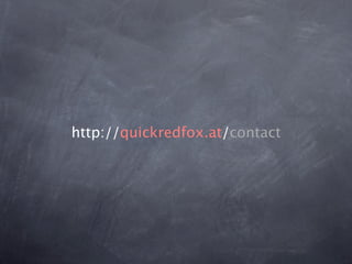 http://quickredfox.at/contact
 