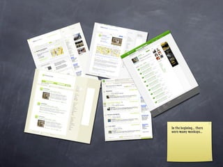 In the begining... there
were many mockups...
 
