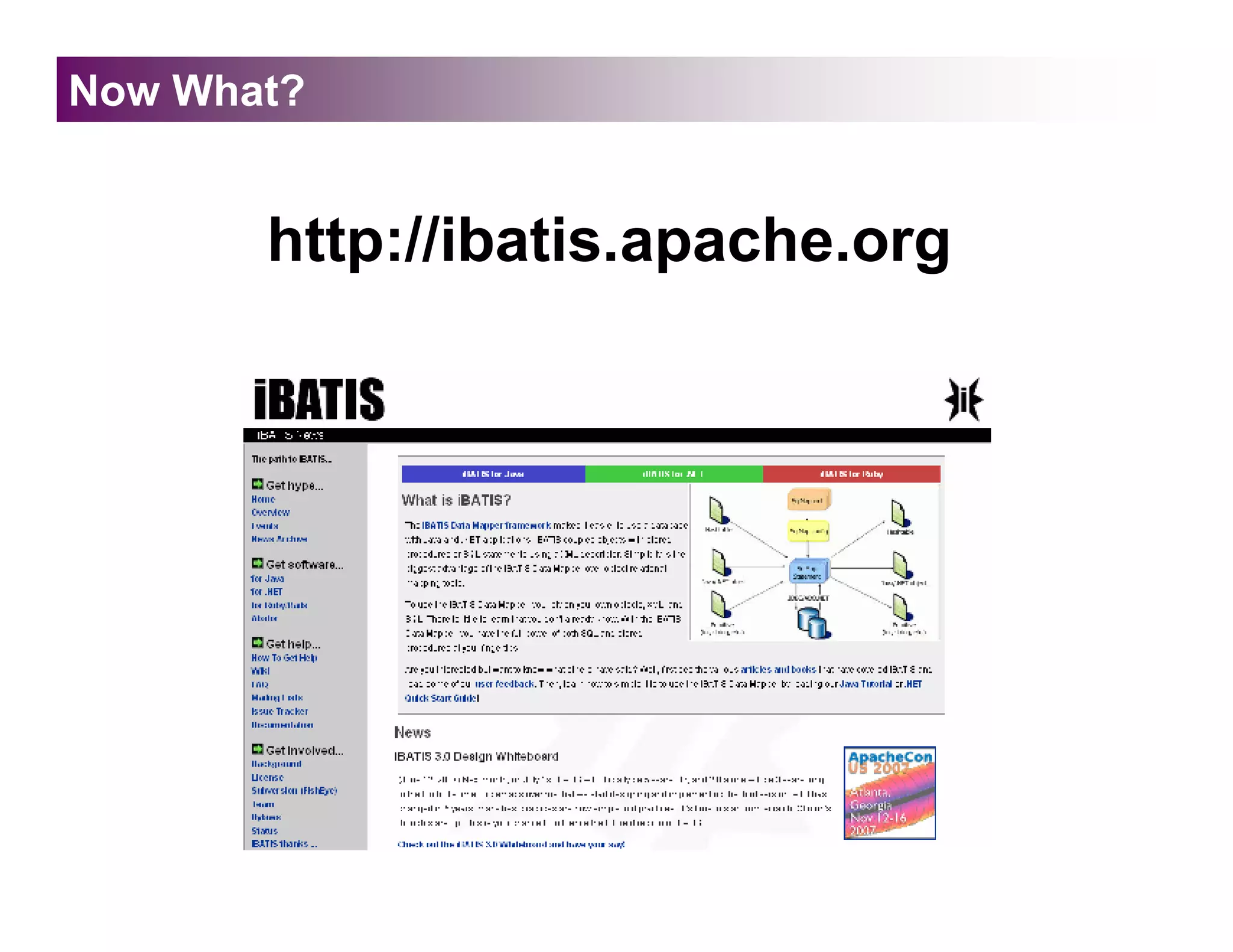 Now What?


       http://ibatis.apache.org
 