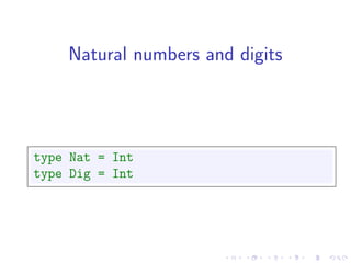 Natural numbers and digits




type Nat = Int
type Dig = Int
 