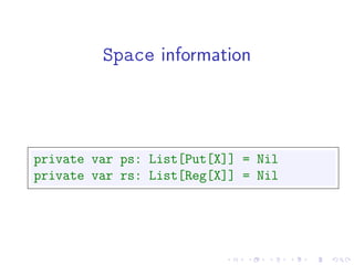 Space information




private var ps: List[Put[X]] = Nil
private var rs: List[Reg[X]] = Nil
 