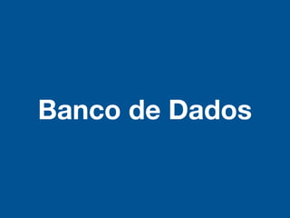 Banco de Dados
 