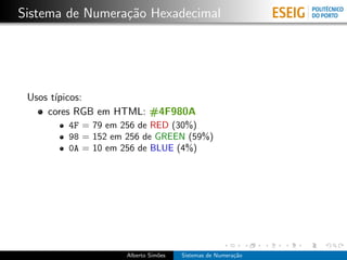 Sistema de Numera¸˜o Hexadecimal
                 ca




 Usos t´
       ıpicos:
     cores RGB em HTML: #4F980A
        4...