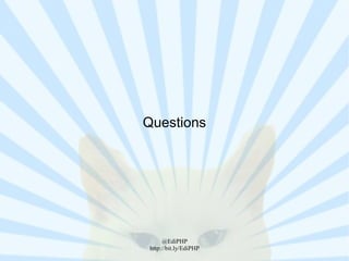 Questions




      @EdiPHP
 http://bit.ly/EdiPHP
 