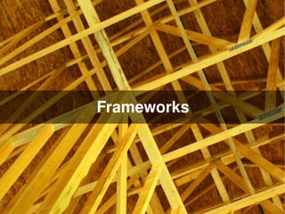 Frameworks




         
 