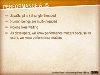 JavaScript - Optimising Where it Hurts (Jake Archibald)