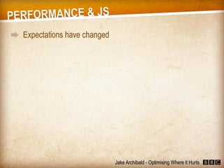 JavaScript - Optimising Where it Hurts (Jake Archibald)