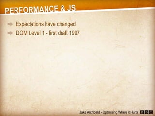 JavaScript - Optimising Where it Hurts (Jake Archibald)