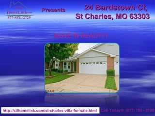 MOVE IN READY!!! Presents 24 Bardstown Ct,  St Charles, MO 63303 http://stlhomelink.com/st-charles-villa-for-sale.html   Call Today!!! (877) 785 - 2729 