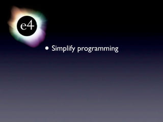 • Simplify programming
 