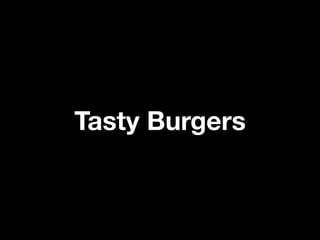 Tasty Burgers
 