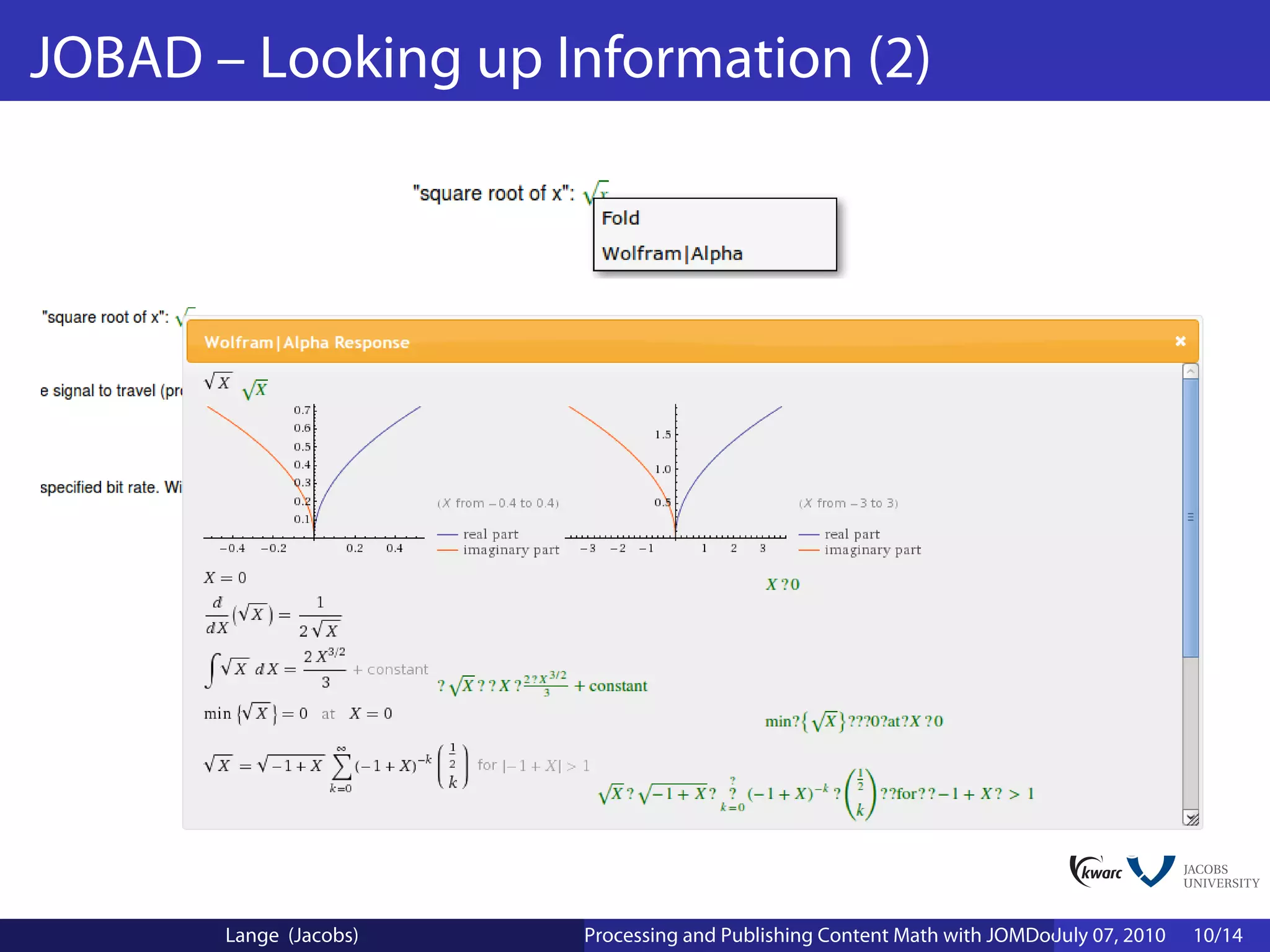 JOBAD – Looking up Information (2)




       Lange (Jacobs)   Processing and Publishing Content Math with JOMDoc and JOBAD
                                                                         July 07, 2010   10/14
 