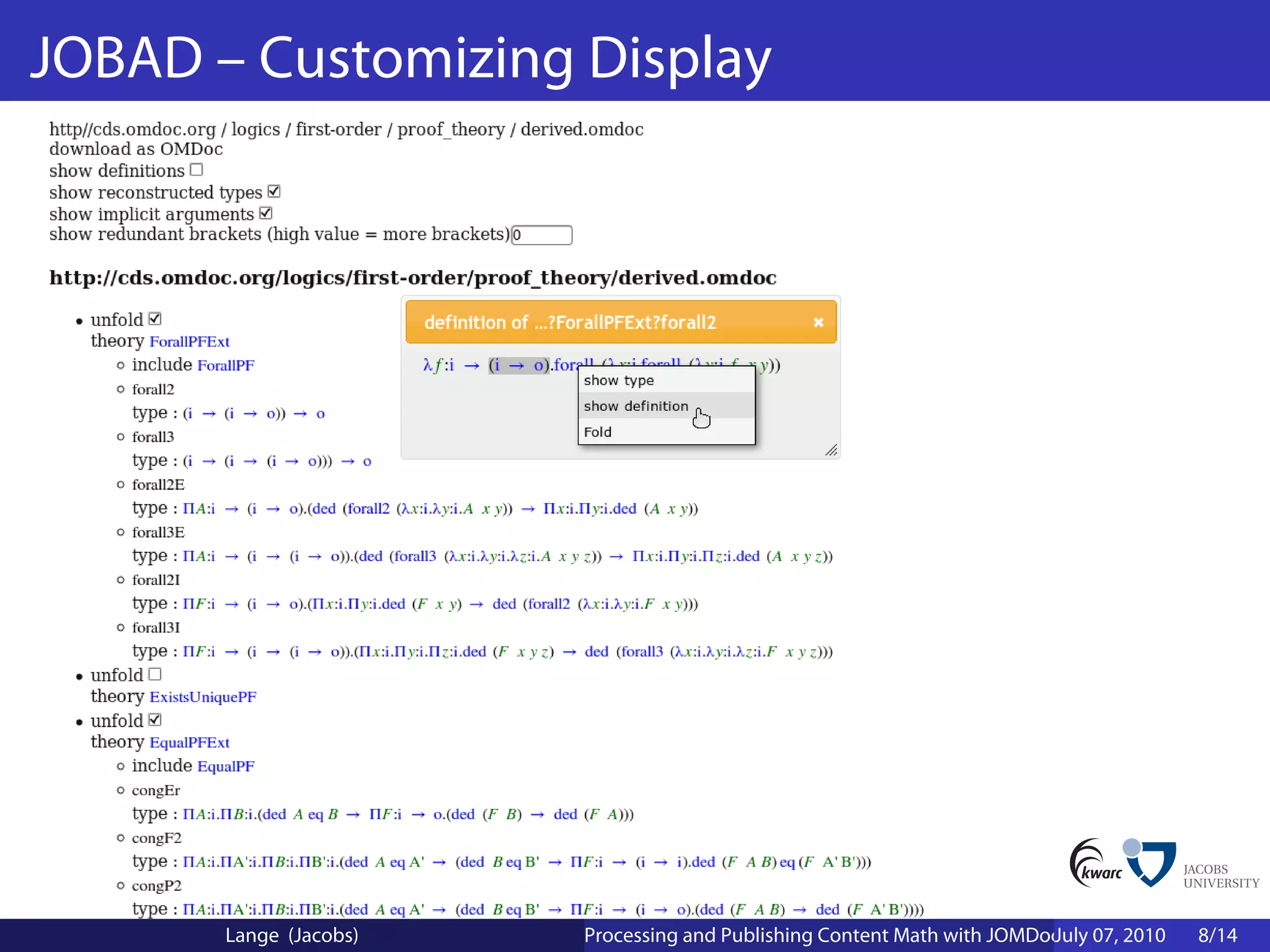 JOBAD – Customizing Display




       Lange (Jacobs)   Processing and Publishing Content Math with JOMDoc and JOBAD
                                                                         July 07, 2010   8/14
 