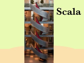 Scala
 