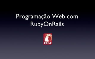 Programação Web com RubyOnRails 