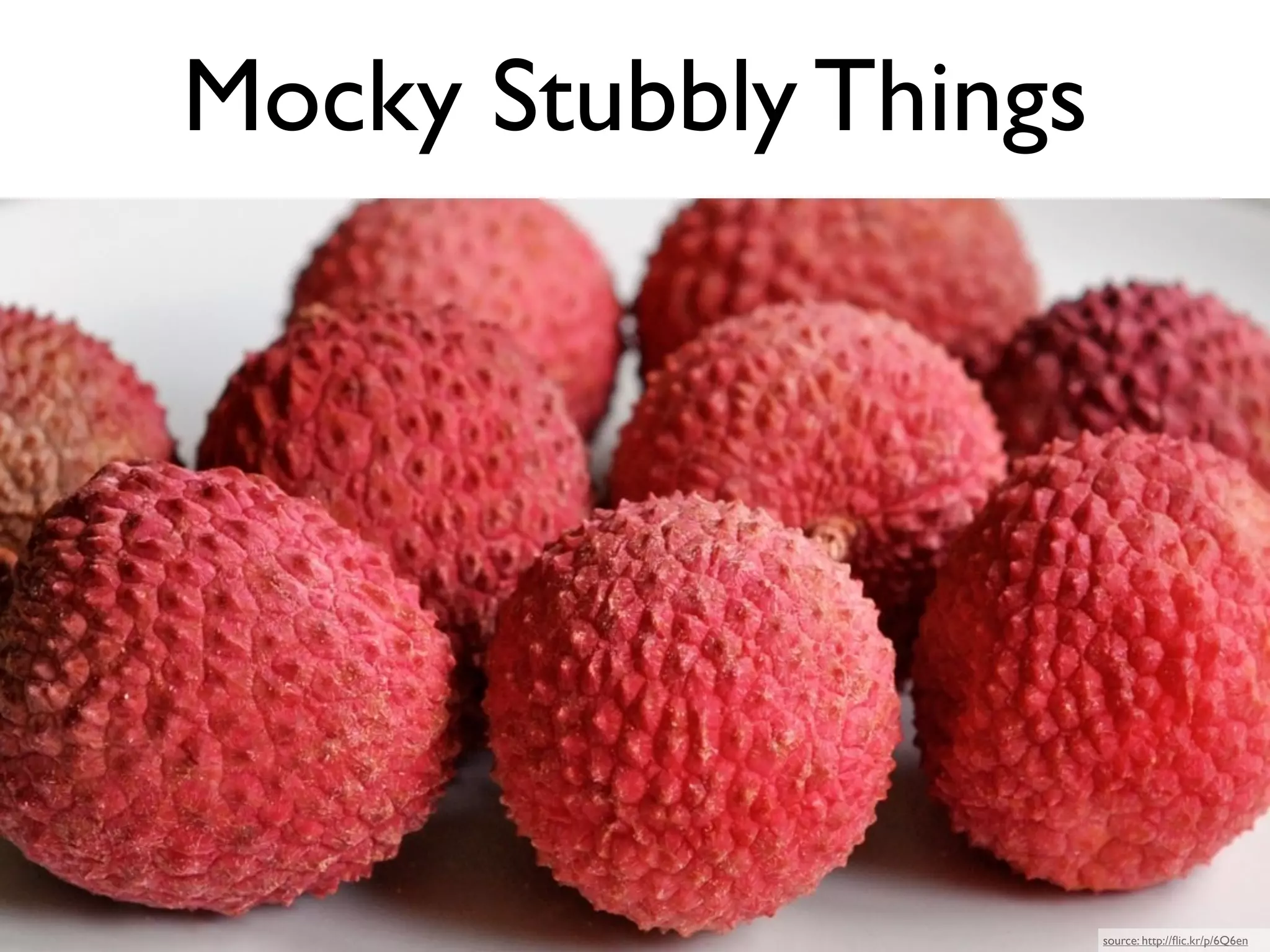 Mocky Stubbly Things




                       source: http://ﬂic.kr/p/6Q6en
 