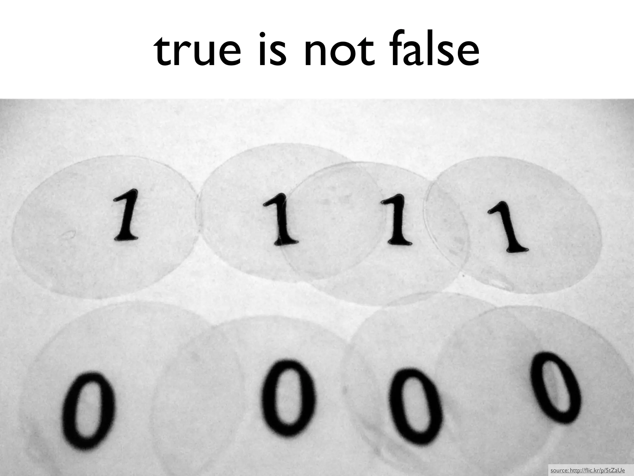 true is not false




                    source: http://ﬂic.kr/p/5tZaUe
 