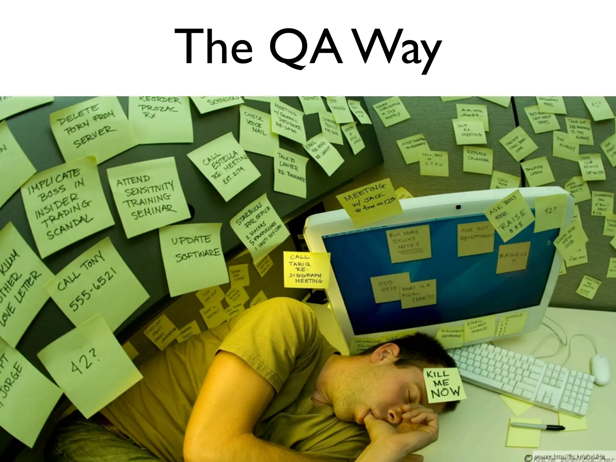 The QA Way




             source: http://ﬂic.kr/p/tvUHq
 