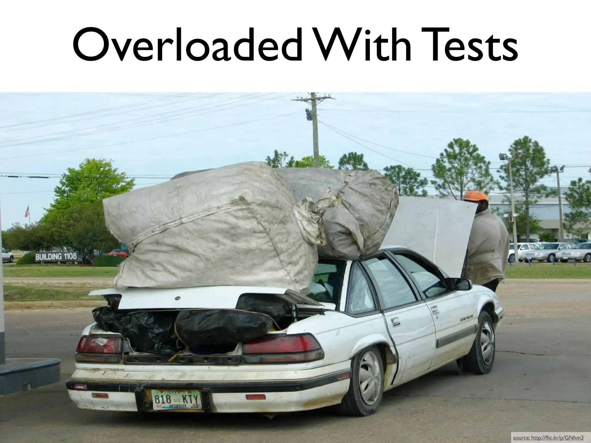 Overloaded With Tests




                    source: http://ﬂic.kr/p/GNhm3
 