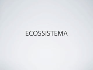ECOSSISTEMA
 