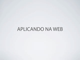 APLICANDO NA WEB
 