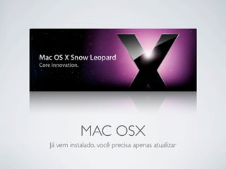 MAC OSX
Já vem instalado, você precisa apenas atualizar
 