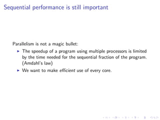 Sequential performance is still important




   Parallelism is not a magic bullet:
       The speedup of a program using ...