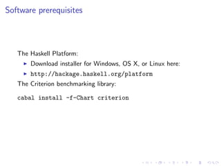 Software prerequisites



   The Haskell Platform:
       Download installer for Windows, OS X, or Linux here:
       http...