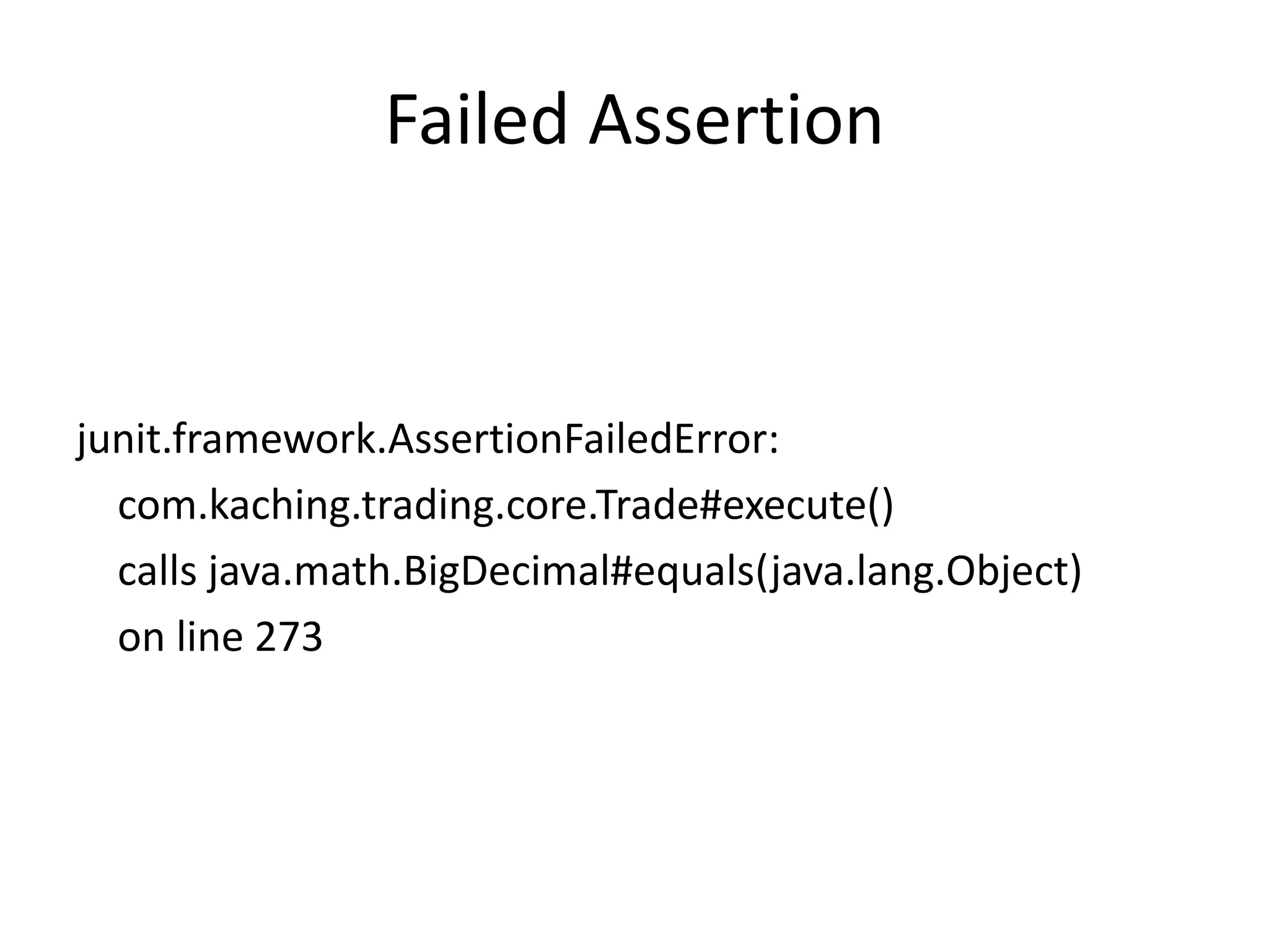 Failed Assertionjunit.framework.AssertionFailedError:com.kaching.trading.core.Trade#execute()   calls java.math.BigDecimal#equals(java.lang.Object)   on line 273