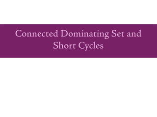 Connected Dominating Set and
        Short Cycles
 