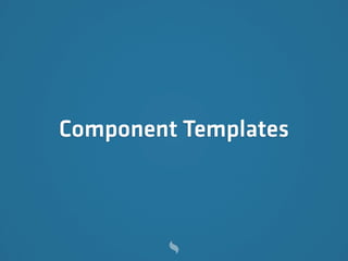 Component Templates
 
