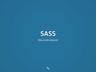 SASS
http://sass-lang.com
 