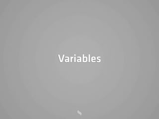 Variables
 