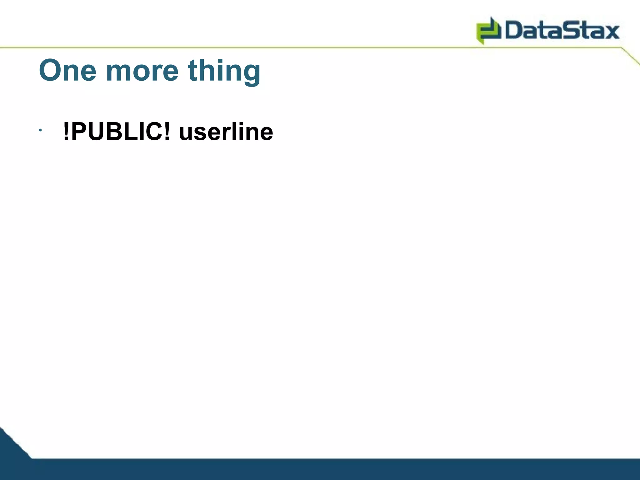 One more thing
•
    !PUBLIC! userline
 