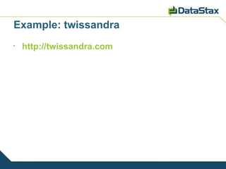 Example: twissandra
•
    http://twissandra.com
 