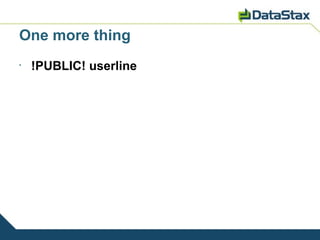 One more thing
•
    !PUBLIC! userline
 