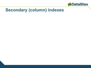 Secondary (column) indexes
 