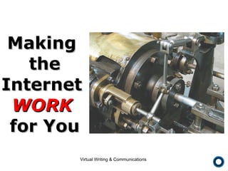 Making  the Internet   WORK   for You 