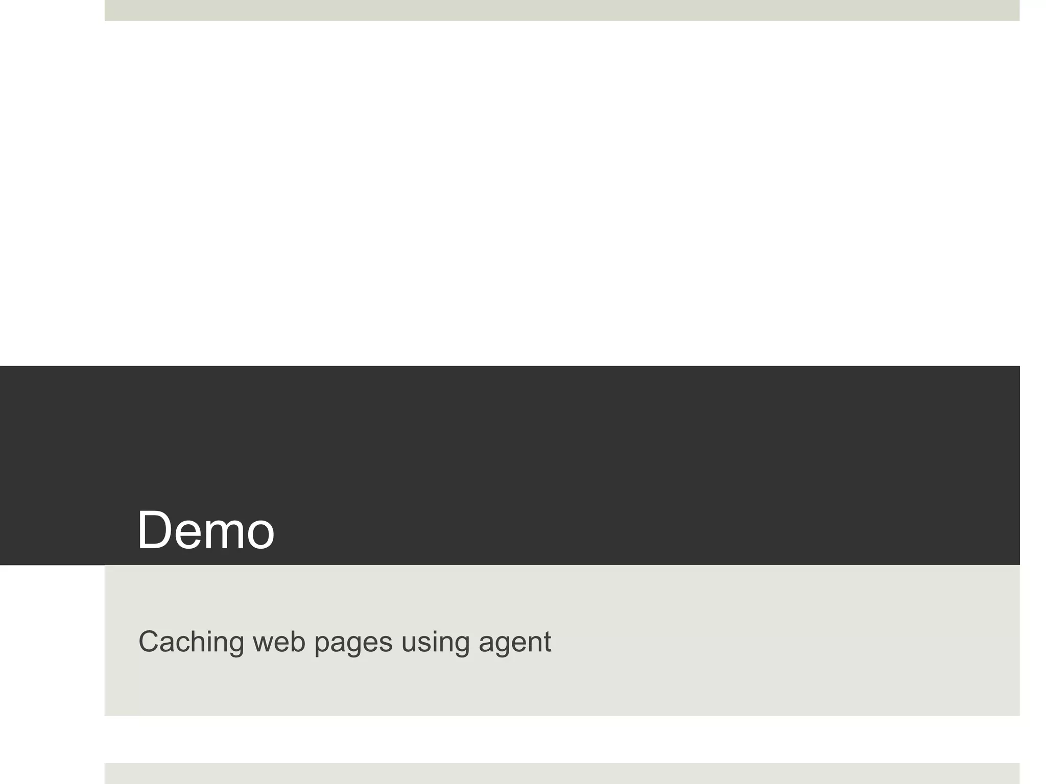 DemoCaching web pages using agent