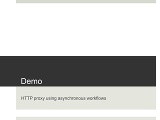 DemoHTTP proxy using asynchronous workflows